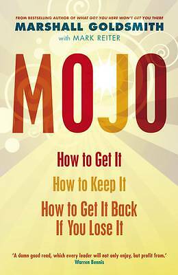 Mojo: How to Get It, How to Keep It, How to Get It Back If You Lose It by...