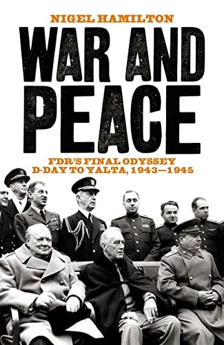 War and Peace: FDR's Final Odyssey D-Day to Yalta, by Nigel Hamilton HARDBACK - Image 9
