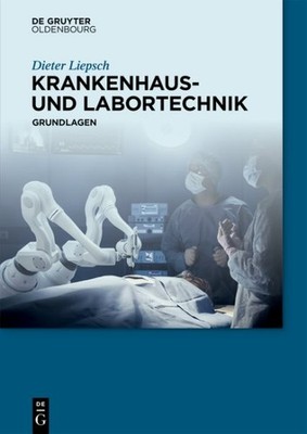 Krankenhaus- Und Labortechnik : Grundlagen, Paperback by Liepsch, Dieter; Kuz...