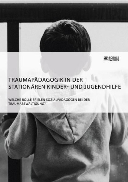 TraumapäDagogik In Der StationäRen Kinder- Und Jugendhilfe. Welche Rolle Spielen-image