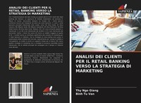 Thy Ngo Giang (U. A.) | Analisi DEI Clienti PER IL Retail Banking Verso La...
