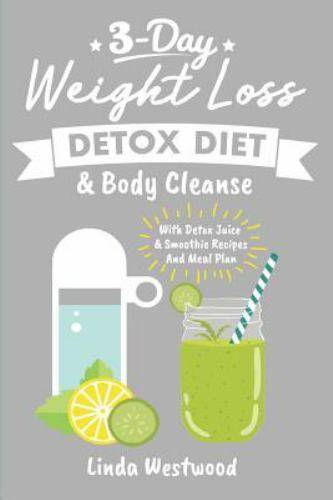 Detox: 3-Day Weight Loss Detox Diet Body Cleanse (With Detox Juice Smoothie Reci