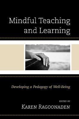 Mindful Teaching and Learning: Developing a Pedagogy of Well-Being - paperba...