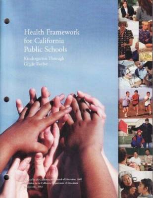 Health Framework for California Public Schools, Kindergarten Through Grad - GOOD
