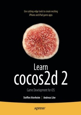 Learn cocos2d 2: Game Development for iOS, Steffen Itterheim et Andreas Lw