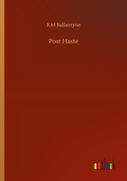 Post Haste R. M Ballantyne