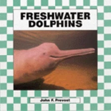 Freshwater Dolphins Hardcover John F. Prevost