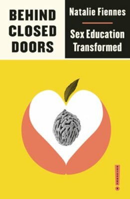 Behind Closed Doors: Sex Education Transformed by Natalie Fiennes: New