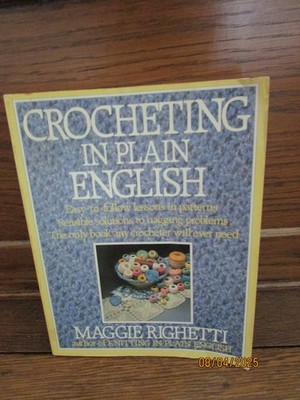 Crocheting in Plain English : Easy-to-Follow Lessons in Patterns