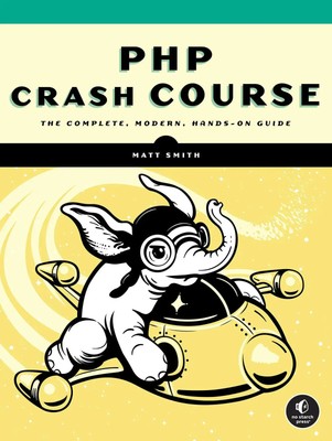 PHP Crash Course | The Complete, Modern, Hands-On Guide | Matt Smith | Buch