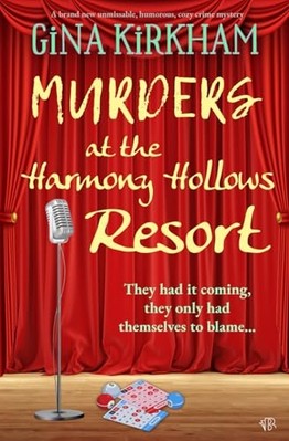 Murder at the Harmony Hollows Resort -  NEW Gina Kirkham 2024