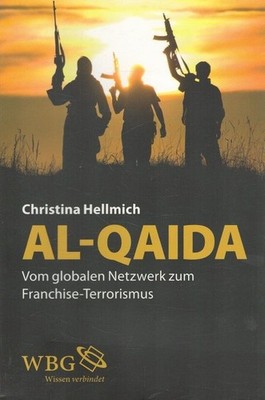 Al-Qaida : vom globalen Netzwerk zum Franchise-Terrorismus. Aus dem Engl. von Cl