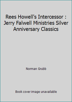 Rees Howell's Intercessor : Jerry Falwell Ministries Silver Anniversary Classics
