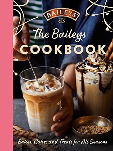 The Baileys Cookbook: Bakes, Cakes and Treats for All Seasons,Ba