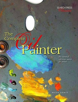 Complete Oil Painter: The Essential Reference Source for Artists