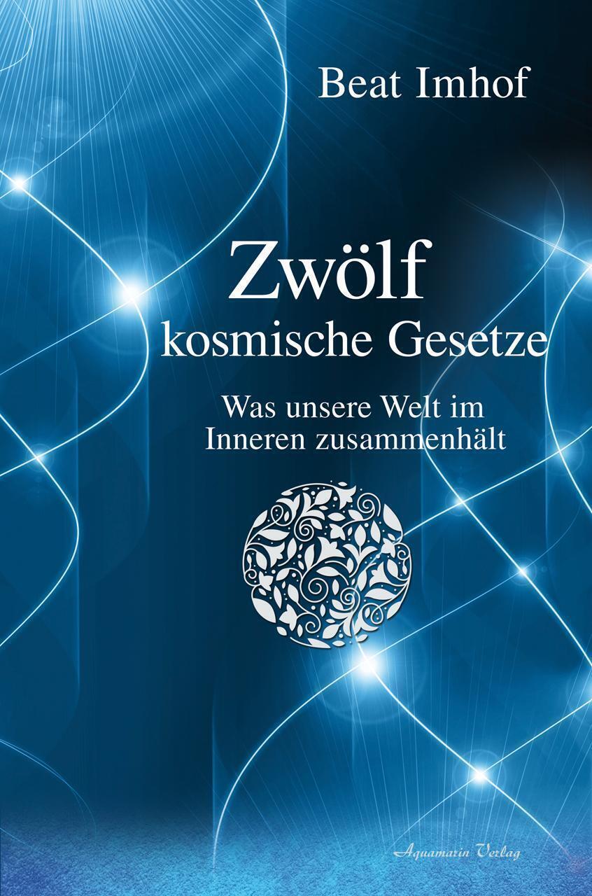 Thumbnail - Zwölf Kosmische Gesetze | Beat Imhof | Was Unsere Welt Inneren