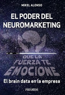 El poder del neuromarketing: que la fuerza te emocione: - Spanish Language  NEW