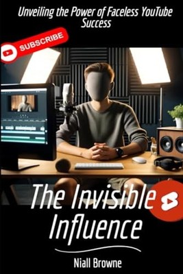 The Invisible Influence Unveiling the Power of Faceless - Paperback NEW NIALL. B