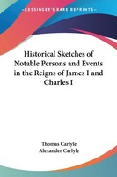 Thomas Carlyle | Historical Sketches Of Notable Persons And Events In The...