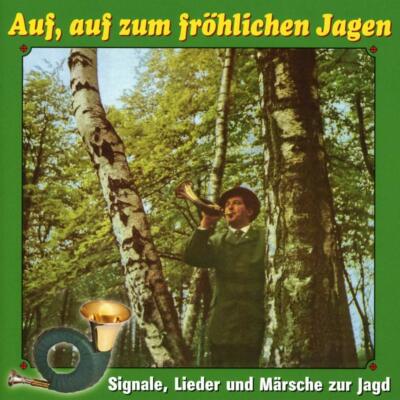 Auf, auf zum fröhlichen Jagen Signale, Lieder und Märsche zur Jagd CD Musik Neu