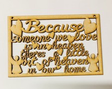 Because Someone We Love Is In Heaven, Mdf Plaque Size 200mm x 130mm,memorial.