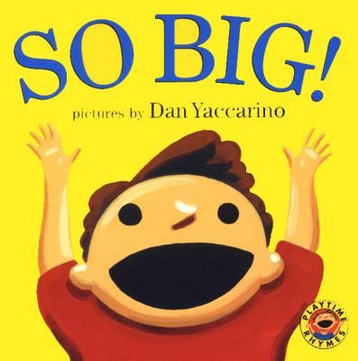 So Big! (Playtime Rhymes) by Dan Yaccarino