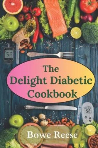 Bowe Reese The Delight Diabetic Cookbook (Tascabile)