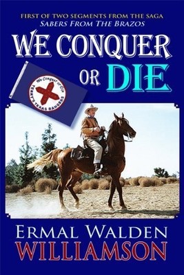 We Conquer of Die (First of Two Segments From the Saga ''Sabers From the Braz...