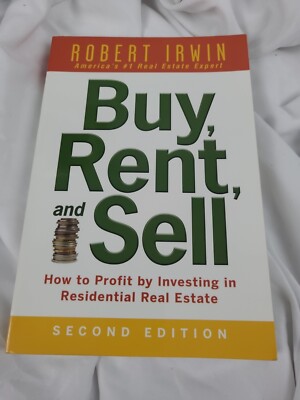 Buy, Rent, and Sell: How to Profit by Investing in Residential Real Estate by...