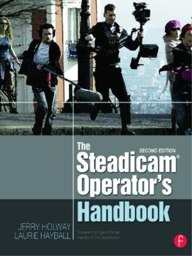 Jerry Holway Laurie Hayball The Steadicam® Operator's Handbook (Tascabile)