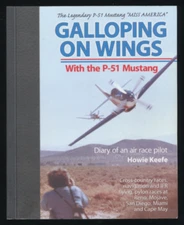 Galloping on Wings P-51 Mustang Miss America Diary Air Race Pilot By Howie Keefe