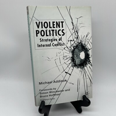Violent Politics : Strategies of Internal Conflict, Hardcover by Addison, Mic...