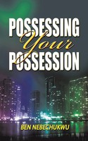 Ben Nebechukwu | Possessing Your Possessions | Taschenbuch | Englisch (2013)