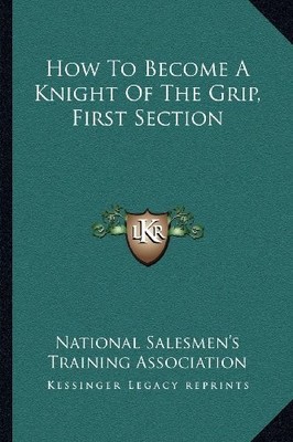 HOW TO BECOME A KNIGHT OF THE GRIP, FIRST SECTION By National Salesmen's NEW