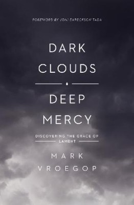 Mark Vroegop Dark Clouds, Deep Mercy (Taschenbuch)
