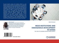 MESO-INSTITUTIONS AND Endogenous Development IN Ghana Baisie Emmanuel