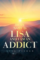 Lisa Fisher | Hi My Name Is Lisa And I Am An Addict | Taschenbuch | Englisch