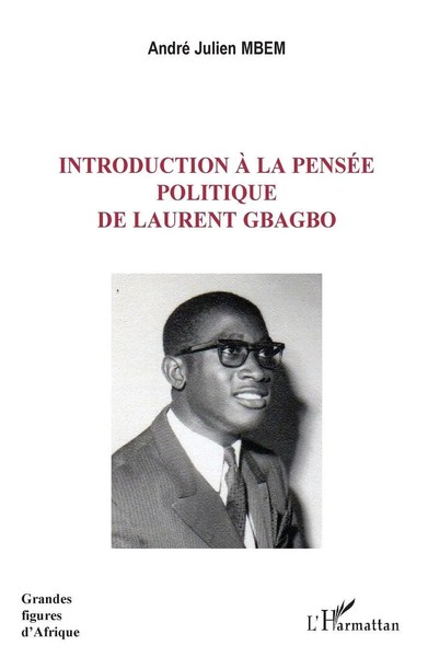 Introduction à La PenséE Politique De Laurent Gbagbo | André-Julien Mbem | Buch-image