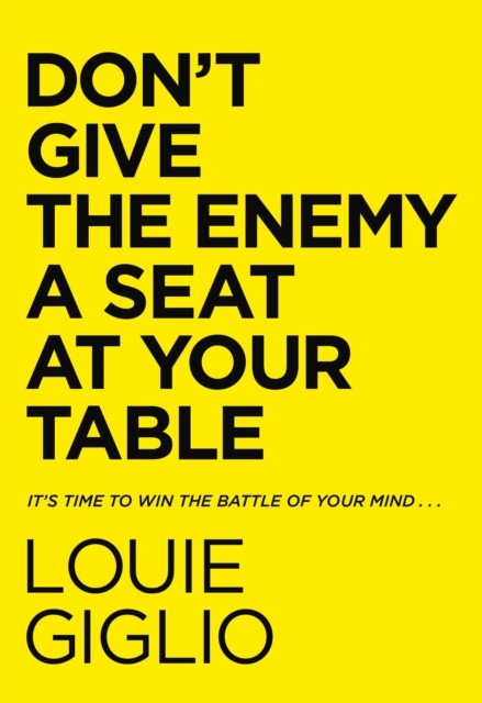 Don't Give the Enemy a Seat at Your Table by Louie Giglio (Hardback Book)