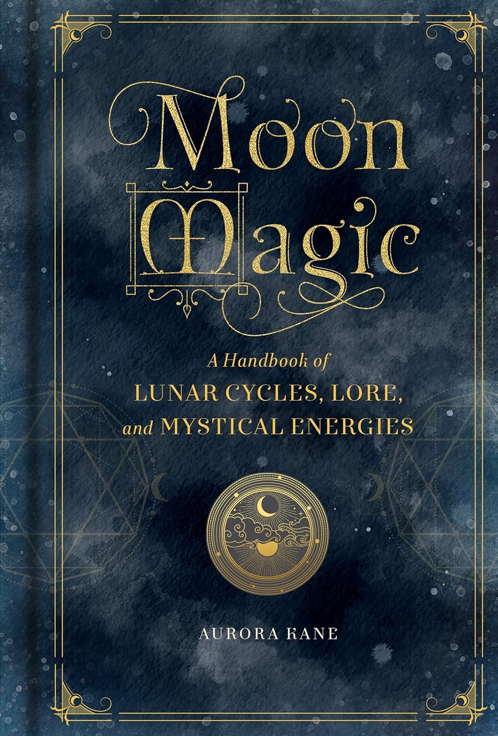 Moon Magic : A Handbook Of Lunar Cycles, Lore, And Mystical Energies Volume 3 Aurora Kane - Image 9