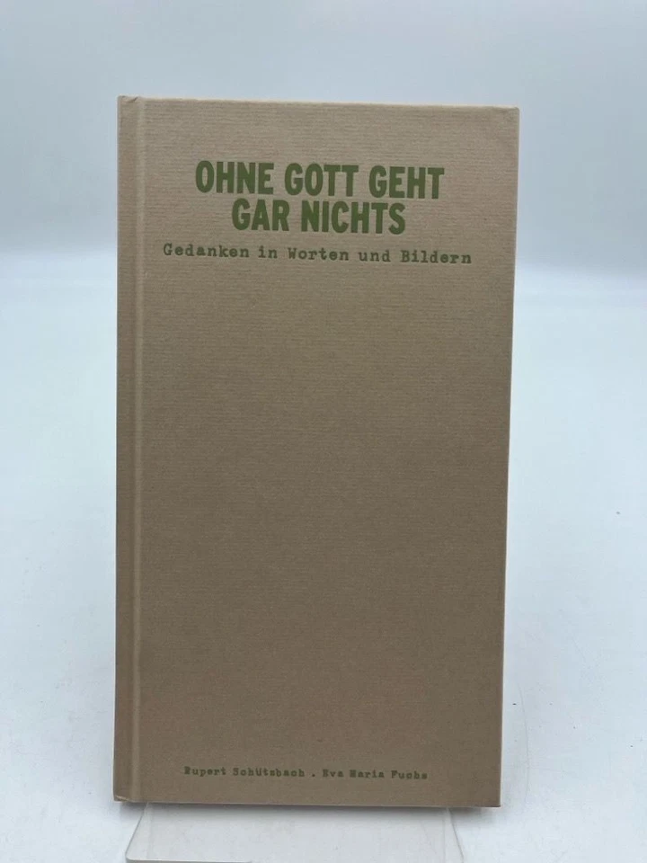 Ohne Gott geht gar nichts: Gedanken in Worten und Taten Gedanken in Worten und T - Bild 1 von 1