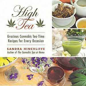 High Tea: Gracious Cannabis - Hardcover, by Hinchliffe Sandra - Very Good