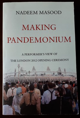 MAKING PANDEMONIUM LONDON 2012 OLYMPIC OPENING CEREMONY BOOK  GAMES MAKER SIGNED