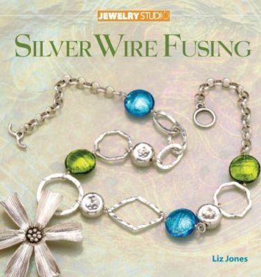 Jewelry Studio: Silver Wire Fusing - 9781596680661, paperback, Liz Jones