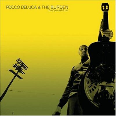 I Trust You To Kill Me [Audio CD] Rocco Deluca & the Burden