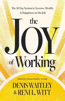 Denis Waitley Reni L. Witt The Joy of Working (Paperback)