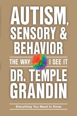 Autism, Sensory and Behavior : Everything You Need to Know, Paperback by Gran...