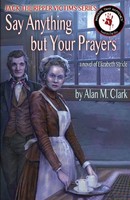 Alan M Clark | Say Anything But Your Prayers | Taschenbuch | Englisch (2017)