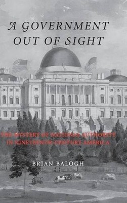 A Government Out of Sight: The Mystery of National Authority in
