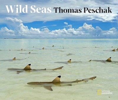 Wild Seas by Thomas P. Peschak (English) Hardcover Book